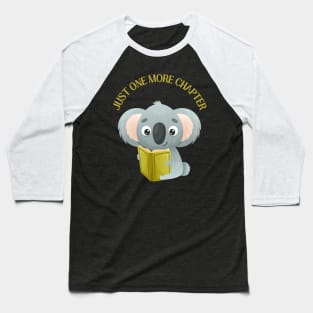 Koala reading book Just one more chapter I Love Books Bookoholic Baseball T-Shirt